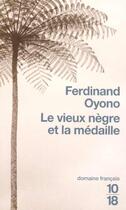 Couverture du livre « Le vieux negre et la medaille » de Ferdinand Oyono aux éditions 10/18
