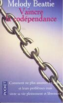 Couverture du livre « Vaincre La Codependance » de Melody Beattie aux éditions Pocket