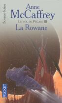 Couverture du livre « Le vol de pégase t.3 ; la rowane » de Anne Mccaffrey aux éditions Pocket