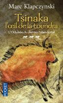 Couverture du livre « L'odyssée du dernier Néandertal Tome 3 ; Tsinaka : l'oeil de la toundra » de Marc Klapczynski aux éditions Pocket