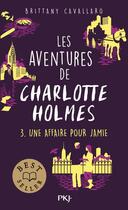 Couverture du livre « Les aventures de Charlotte Holmes Tome 3 : une affaire pour Jamie » de Brittany Cavallaro aux éditions Pocket Jeunesse