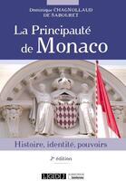 Couverture du livre « La principauté de Monaco : histoire, identité, pouvoirs (2e édition) » de Chagnollaud De Sabou aux éditions Lgdj