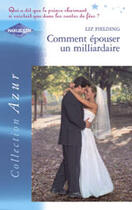 Couverture du livre « Comment Epouser Un Milliardaire » de Liz Fielding aux éditions Harlequin