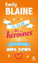 Couverture du livre « Le club des héroines qui n'ont pas froid aux yeux » de Emily Blaine aux éditions Harlequin