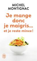 Couverture du livre « Je mange donc, je maigris... et je reste mince ! » de Michel Montignac aux éditions J'ai Lu