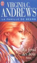 Couverture du livre « La famille de Beers Tome 4 ; au fond des bois » de Virginia C. Andrews aux éditions J'ai Lu