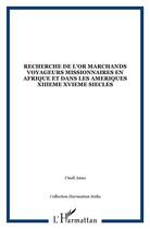 Couverture du livre « La recherche de l'or ; marchands, voyageurs, missionnaires en Afrique et dans les Amériques (XIII-XVI siècles) » de Anna Unali aux éditions L'harmattan