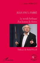 Couverture du livre « Jean Paul Farré ; le monde burlesque d'un homme de théâtre » de Colette Derigny aux éditions Editions L'harmattan