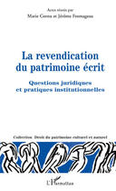 Couverture du livre « La revendication du patrimoine écrit ; questions juridiques et pratiques institutionnelles » de Jerome Fromageau et Marie Cornu aux éditions Editions L'harmattan