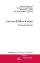 Couverture du livre « Lumières d'Albert Camus ; enjeux et relectures » de Ana Clara Santos aux éditions Le Manuscrit