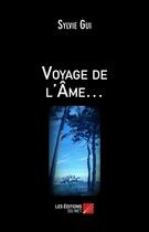 Couverture du livre « Voyage de l'âme » de Sylvie Gui aux éditions Editions Du Net