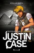 Couverture du livre « Justin Case t.3 ; de poussière et de sang » de Jean-Luc Bizien aux éditions Grund