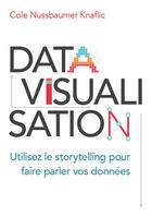 Couverture du livre « Datavisualisation ; utilisez le storytelling pour faire parler vos données » de Cole Knaflic Nussbaumer aux éditions Pearson