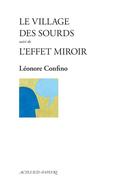 Couverture du livre « Le village des sourds suivi de l'effet miroir » de Leonore Confino aux éditions Actes Sud