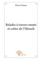 Couverture du livre « Balades à travers monts et crêtes de l'Hérault » de Pierre Pinton aux éditions Editions Edilivre