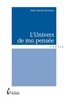 Couverture du livre « L'univers de ma pensée » de Gabriel Massembo aux éditions Societe Des Ecrivains