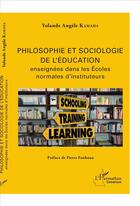 Couverture du livre « Philosophie et sociologie de l'éducation enseignées dans les écoles normales d'instituteurs » de Yolande Angele Kamaha aux éditions L'harmattan