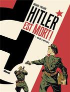 Couverture du livre « Hitler est mort ! t.1 : vigilant et impitoyable » de Alberto Pagliaro et Jean-Christophe Brisard aux éditions Glenat