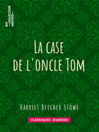 Couverture du livre « La case de l'oncle Tom » de Harriet Beecher Stowe aux éditions Epagine