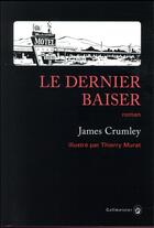 Couverture du livre « Le dernier baiser » de Thierry Murat et James Crumley aux éditions Gallmeister