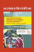 Couverture du livre « ITEP, dispositif d'avenir ; difficultés psychologiques / troubles psychiques ? » de Aire aux éditions Champ Social