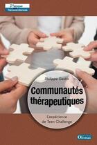 Couverture du livre « Communautes therapeutiques l'experience de teen challenge » de Philippe Gestin aux éditions Olivetan