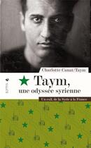 Couverture du livre « Taym, une odyssée syrienne : un exil de la Syrie à la France » de Charlotte Canat et Taym aux éditions Elytis