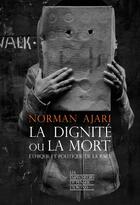 Couverture du livre « La dignité ou la mort : éthique et politique de la race » de Norman Ajari aux éditions Empecheurs De Penser En Rond