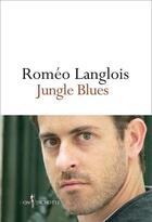 Couverture du livre « Jungle blues » de Romeo Langlois aux éditions Don Quichotte