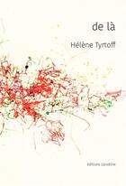 Couverture du livre « De là » de Hélène Tyrtoff aux éditions Editions Lanskine