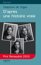 Couverture du livre « D'après une histoire vraie » de Delphine De Vigan aux éditions Feryane
