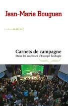 Couverture du livre « Carnets de campagne ; dans les coulisses d'Europe Ecologie » de Jean-Marie Bouguen aux éditions Les Petits Matins