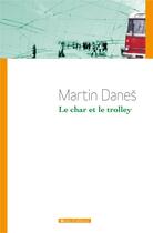 Couverture du livre « Le char et le trolley » de Martin Danes aux éditions Vents D'ailleurs