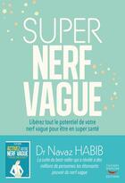 Couverture du livre « Super nerf vague : Libérez tout le potentiel de votre nerf vague pour être en super santé » de Navaz Habib aux éditions Thierry Souccar