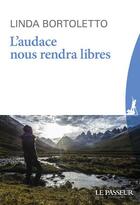 Couverture du livre « L'audace nous rendra libres » de Bortoletto Linda aux éditions Le Passeur