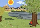 Couverture du livre « Quelle chance tu as » de Maud Letellier et Celine Monchoux aux éditions Mk67