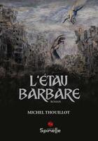 Couverture du livre « L'étau barbare » de Michel Thouillot aux éditions Spinelle
