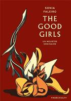 Couverture du livre « The good girls : un meurtre ordinaire » de Sonia Faleiro aux éditions Marchialy