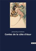 Couverture du livre « Contes de la cote d'azur » de James Bruyn Andrews aux éditions Culturea