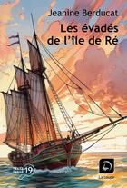 Couverture du livre « Les évadés de l'île de Ré » de Jeanine Berducat aux éditions Editions De La Loupe