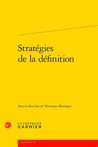 Couverture du livre « Stratégies de la définition » de Veronique Montagne aux éditions Classiques Garnier