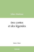 Couverture du livre « Des contes et des legendes » de Julien Martinez aux éditions Edilivre