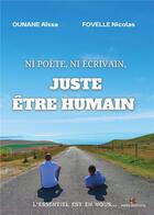 Couverture du livre « Ni poète, ni écrivain, juste être humain » de Aissa Ounane et Nicolas Fovelle aux éditions Hello Editions