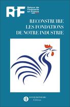 Couverture du livre « Reconstruire les fondations de notre industrie » de Retour De Lindustri aux éditions David Reinharc