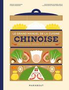 Couverture du livre « Le grand manuel de la cuisine chinoise : Techniques, produits & recettes » de Pierre Javelle et Yannis Varoutsikos et Orathay Souksisavanh aux éditions Marabout