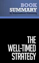 Couverture du livre « The Well-Timed Strategy : Review and Analysis of Navarro's Book » de Businessnews Publish aux éditions Business Book Summaries