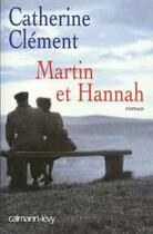 Couverture du livre « Martin et hannah » de Catherine Clement aux éditions Calmann-levy