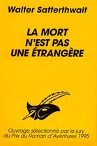 Couverture du livre « La Mort N'Est Pas Une Etrangere » de Walter Satterthwait aux éditions Editions Du Masque