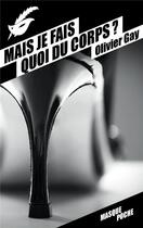 Couverture du livre « Mais je fais quoi du corps ? » de Olivier Gay aux éditions Editions Du Masque