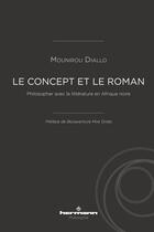 Couverture du livre « Le concept et le roman ; philosopher avec la littérature en Afrique noire » de Mounirou Diallo aux éditions Hermann